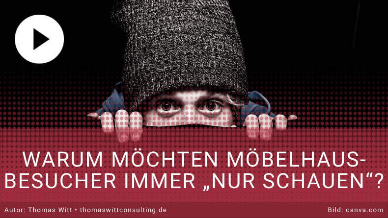 Warum Möbelhausbesucher immer nur schauen wollen - Verkäufertraining Möbelverkäufer